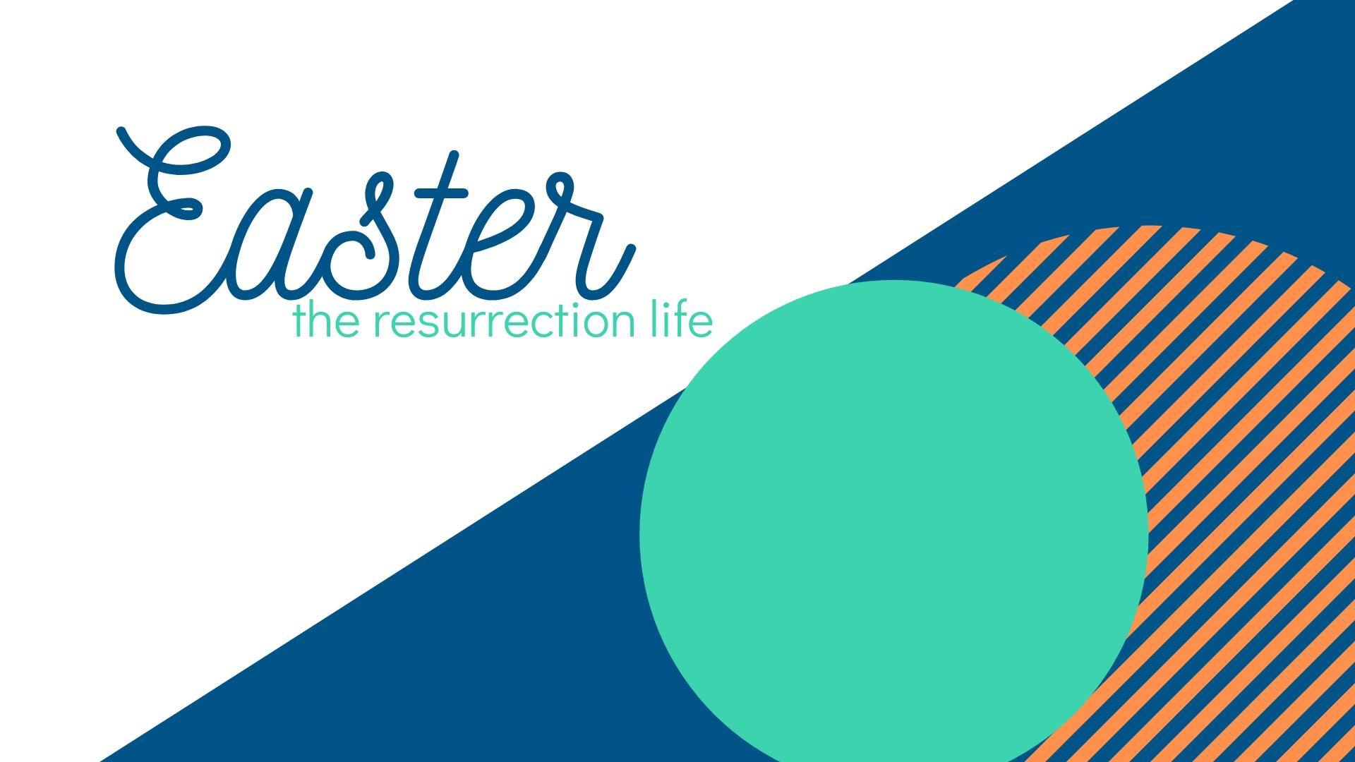 Easter - The Resurrection Life